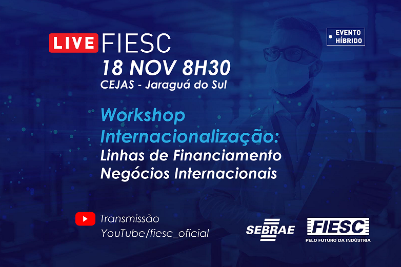Workshop Internacionalização: LINHAS DE FINANCIAMENTO PARA NEGÓCIOS INTERNACIONAIS