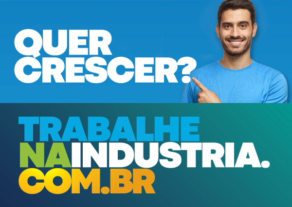 Quer crescer? Trabalhe na Indústria