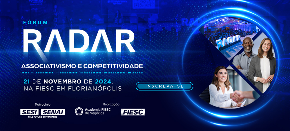 Fórum Radar Associativismo e Competitividade. Dia 21 de novembro na FIESC. Clique aqui e inscreva-se!