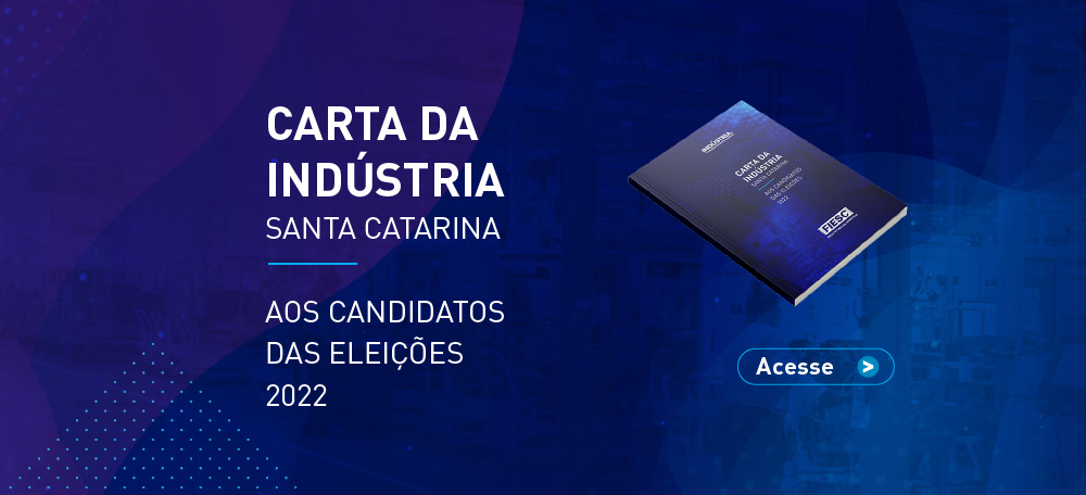 Acesse a Carta da Indústria de Santa Catarina aos candidatos das eleições 2022