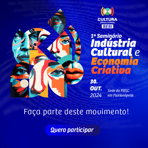 Seminário Indústria Cultural e Economia Criativa. Faça parte deste movimento Dia 30 de outubro na sede da FIESC. Clique aqui para saber mais.