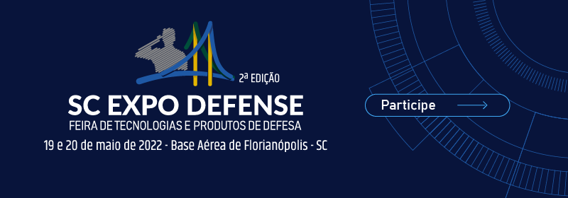 Santa Catarina Expo Defense 2022 - Feira de tecnologias e produtos de defesa nos dias 19 e 20 de maio na base aérea de florianópolis. Clique aqui para saber mais.