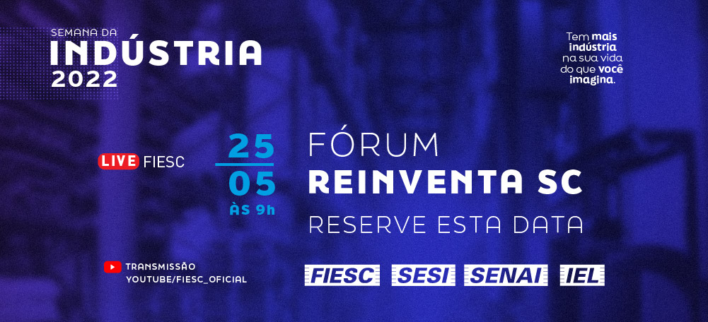Inscreva-se para o Fórum Reinventa SC da Semana da Indústria FIESC 2022